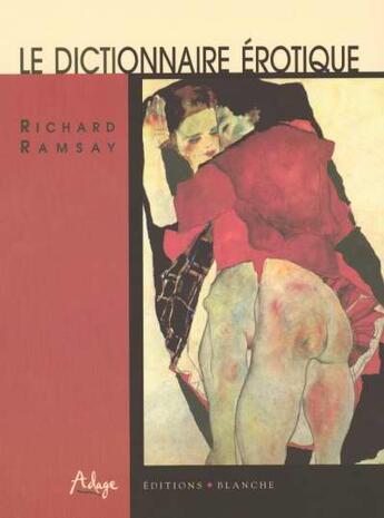 Couverture du livre « Le dictionnaire erotique » de Richard Ramsay aux éditions Blanche