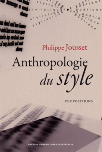 Couverture du livre « Anthropologie du style ; propositions » de Philippe Jousset aux éditions Pu De Bordeaux