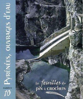 Couverture du livre « Pyrénées ouvrages d'eau » de Edouard Decam et H. Saule Sorbe aux éditions Pin A Crochets