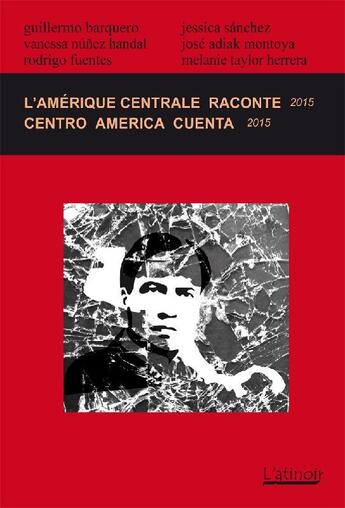 Couverture du livre « L'Amérique centrale raconte ; Centro América cuenta (édition 2015) » de  aux éditions Atinoir