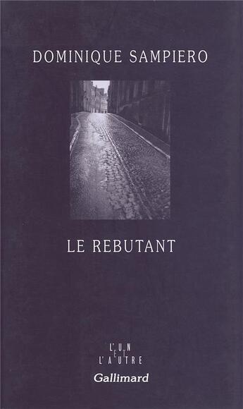 Couverture du livre « Le rebutant » de Dominique Sampiero aux éditions Gallimard