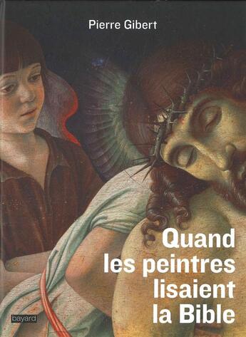 Couverture du livre « Quand les peintres lisaient la Bible » de Pierre Gibert aux éditions Bayard