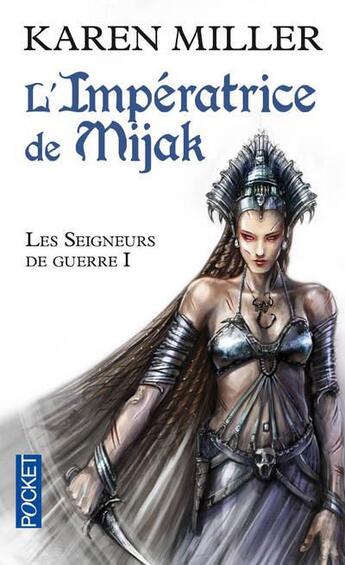 Couverture du livre « Les seigneurs de guerre Tome 1 ; l'impératrice de Mijak » de Karen Miller aux éditions Pocket