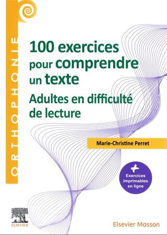 Couverture du livre « 100 exercices pour comprendre un texte ; adultes en difficulté de lecture » de Marie-Christine Perret aux éditions Elsevier-masson