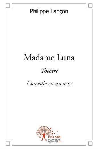 Couverture du livre « Madame Luna » de Philippe Lancon aux éditions Edilivre-aparis