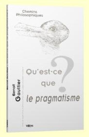Couverture du livre « Qu'est-ce que le pragmatisme ? » de Benoit Gaultier aux éditions Vrin
