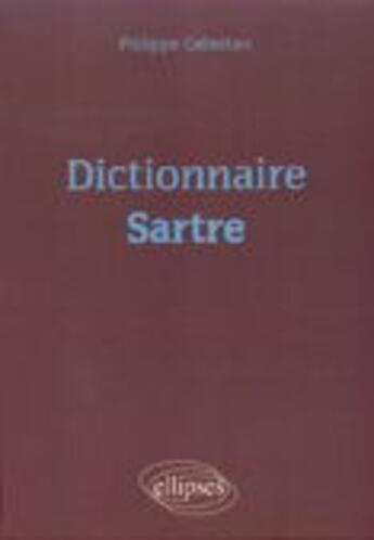 Couverture du livre « Dictionnaire de Sartre » de Philippe Cabestan aux éditions Ellipses