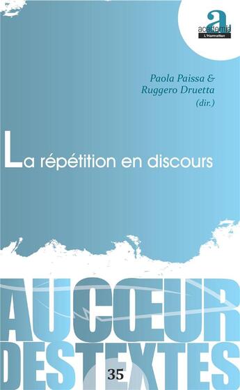 Couverture du livre « La répétition en discours » de Paola Paissa et Ruggero Druetta aux éditions Academia