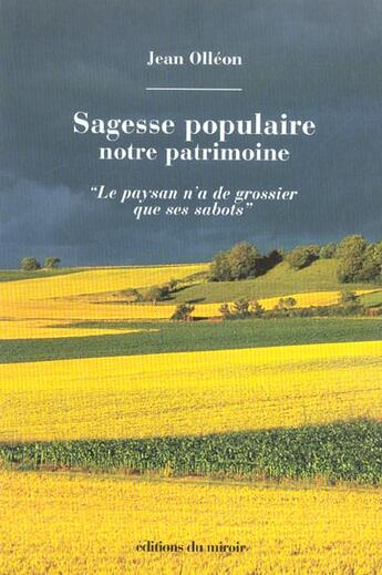 Couverture du livre « Sagesse Populaire : Notre Patrimoine » de Jean Olleon aux éditions Miroir