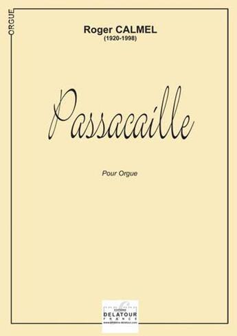 Couverture du livre « Passacaille orgue calmel » de Calmel Olivier aux éditions Delatour