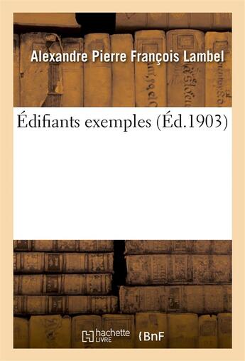 Couverture du livre « Edifiants exemples » de Lambel A P F. aux éditions Hachette Bnf