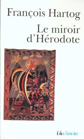 Couverture du livre « Le miroir d'Hérodote ; essai sur la représentation de l'autre » de Francois Hartog aux éditions Folio