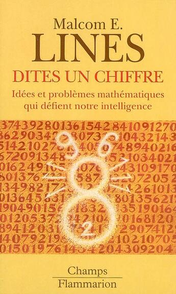 Couverture du livre « Dites un chiffre - idees et problemes mathematiques qui defient notre intelligence » de Lines Malcolm E. aux éditions Flammarion