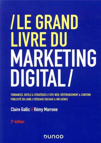 Couverture du livre « Le grand livre du marketing digital (2e édition) » de Remy Marrone et Claire Gallic aux éditions Dunod