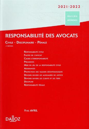 Couverture du livre « Responsabilité des avocats ; civile, disciplinaire, pénale (édition 2021/2022) » de Yves Avril aux éditions Dalloz