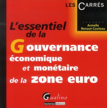 Couverture du livre « L'essentiel de la gouvernance économique et monétaire de la zone euro » de Armel Renaut-Couteau aux éditions Gualino