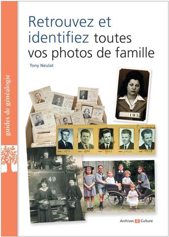 Couverture du livre « Retrouvez et identifiez toutes vos photos de famille » de Tony Neulat aux éditions Archives Et Culture