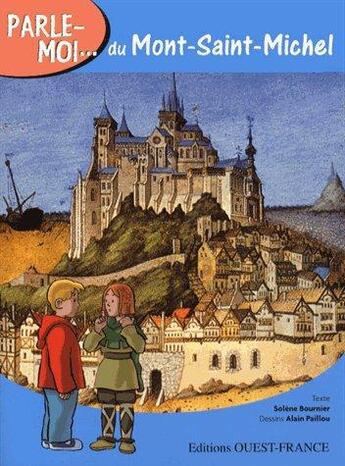 Couverture du livre « Parle-moi...du Mont-Saint-Michel » de Isabelle Bournier et Alain Paillou aux éditions Ouest France