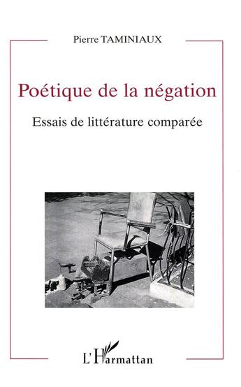 Couverture du livre « Poétique de la négation ; essais de litterature comparée » de Pierre Taminiaux aux éditions L'harmattan