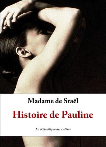 Couverture du livre « Histoire de Pauline » de Germaine De Staël-Holstein aux éditions Republique Des Lettres