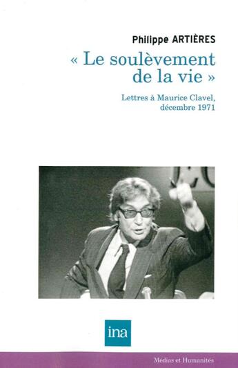 Couverture du livre « Le soulèvement de la vie » de Philippe Artières aux éditions Ina