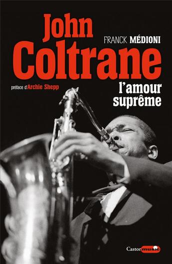 Couverture du livre « John Coltrane, l'amour suprême » de Franck Medioni aux éditions Castor Astral