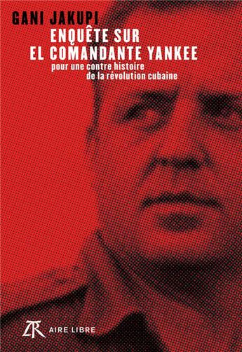 Couverture du livre « Enquête el commandante Yankee ; pour une contre histoire de la révolution cubaine » de Gani Jakupi aux éditions Dupuis