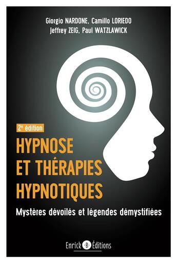 Couverture du livre « Hypnose et thérapies hypnotiques (2e édition) » de Giorgio Nardone et Jeffrey K. Zeig et Paul Watzlawick et Camillo Loriedo aux éditions Enrick B.