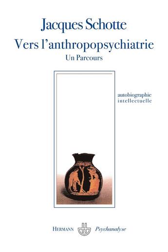 Couverture du livre « Vers l'anthropopsychiatrie : Un parcours » de Jacques Schotte aux éditions Hermann