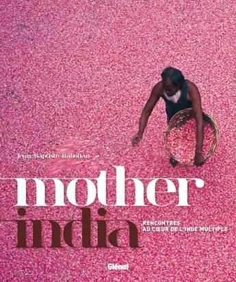Couverture du livre « Mother India ; rencontres au coeur de l'Inde multiple » de Jean-Baptiste Rabouan aux éditions Glenat