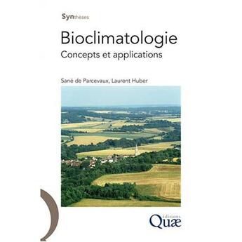 Couverture du livre « Bioclimatologie ; concepts et applications » de De Parcevaux/Huber aux éditions Quae