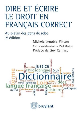 Couverture du livre « Dire et écrire le droit en français correct (2e édition) » de Michele Lenoble-Pinson aux éditions Bruylant