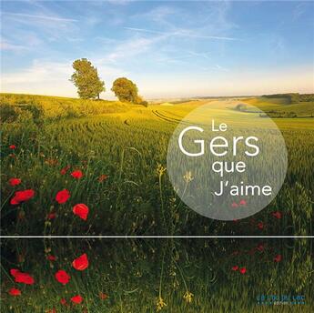 Couverture du livre « Le Gers que j'aime » de Marie-Charlotte Lanta et Herve Guillaume et Collectif aux éditions Le Lou Du Lac