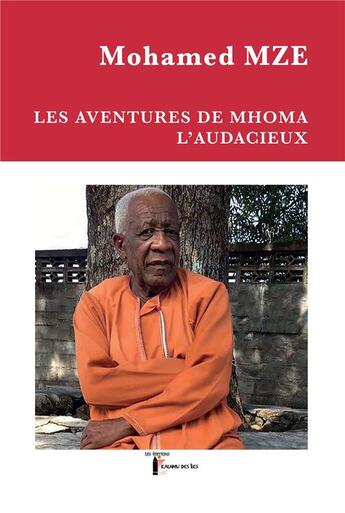 Couverture du livre « Les aventures de mhoma l'audacieux » de Mze Mohamed aux éditions Kalamu Des Iles