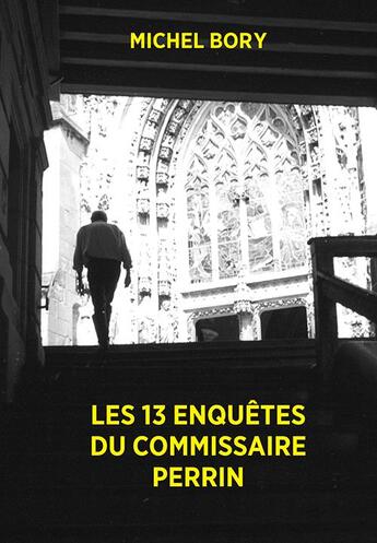 Couverture du livre « Les 13 enquêtes du commissaire Perrin » de Michel Bory aux éditions Bsn Press