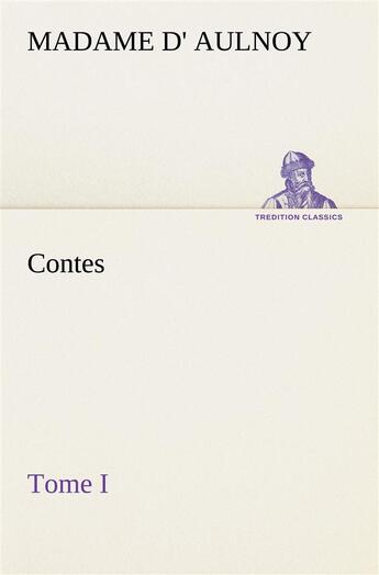 Couverture du livre « Contes, tome i » de Aulnoy M-C. aux éditions Tredition