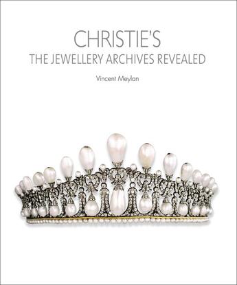 Couverture du livre « Christie's the jewellery archives revealed » de Vincent Meylan aux éditions Antique Collector's Club