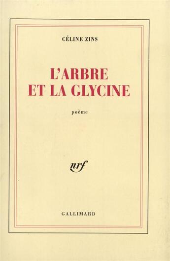 Couverture du livre « L'arbre et la glycine » de Celine Zins aux éditions Gallimard