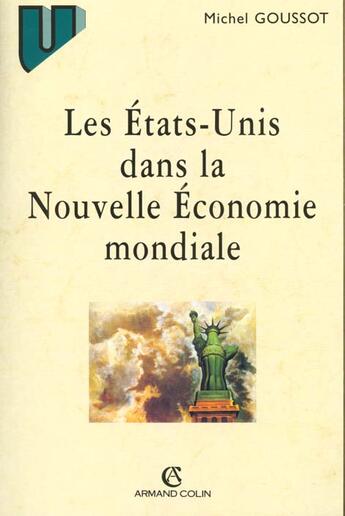 Couverture du livre « Les Etats-Unis Dans L'Ordre Economique Mondial » de Michel Goussot aux éditions Armand Colin