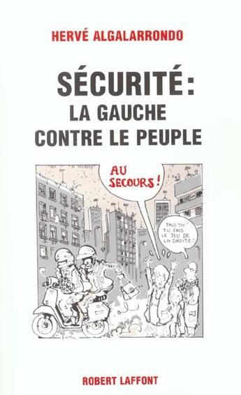 Couverture du livre « Sécurité : la gauche contre le peuple » de Herve Algalarrondo aux éditions Robert Laffont