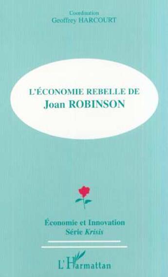Couverture du livre « L'ÉCONOMIE REBELLE DE JOAN ROBINSON » de  aux éditions Editions L'harmattan