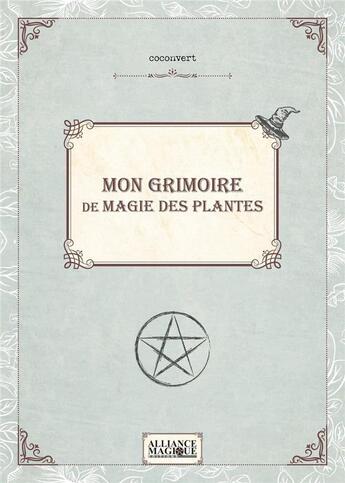 Couverture du livre « Mon grimoire de magie des plantes » de Cocon Vert aux éditions Alliance Magique