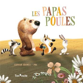 Couverture du livre « Les papas poules » de Clotilde Goubely et Olivier Plas aux éditions Tom Poche