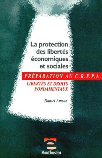 Couverture du livre « La protection des libertés économiques et sociales ; libertés et droits fondamentaux » de Daniel Amson aux éditions Lgdj
