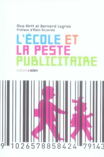 Couverture du livre « L'école et la peste publicitaire » de Hirtt/Legros aux éditions Aden Belgique