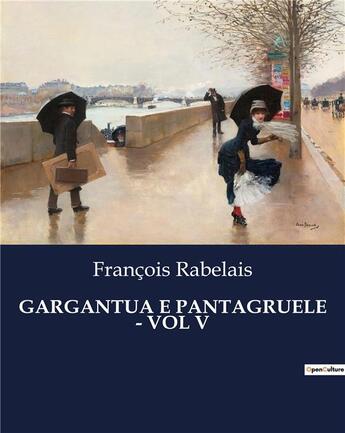 Couverture du livre « GARGANTUA E PANTAGRUELE - VOL V » de Francois Rabelais aux éditions Culturea