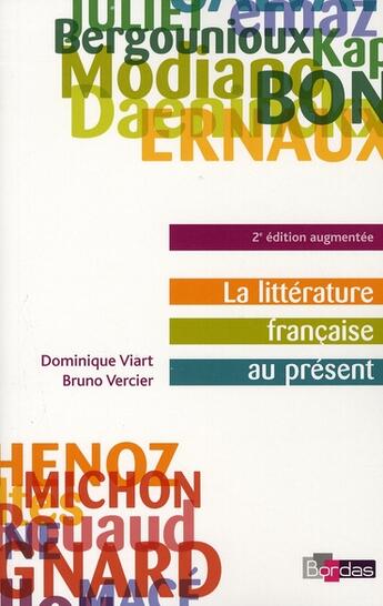 Couverture du livre « La littérature française au présent (2e édition augmentée) » de Dominique Viart et Bruno Vercier aux éditions Bordas