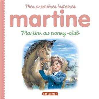 Couverture du livre « Martine au poney-club » de Delahaye Gilbert et Marlier Marcel aux éditions Casterman