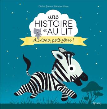 Couverture du livre « Au dodo, petit zebre ! » de Zanon/Pelon aux éditions Fleurus
