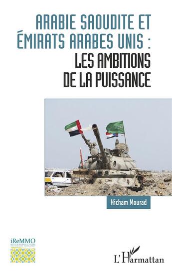 Couverture du livre « Arabie Saudite et Emirats Arabes Unis : les ambitions de la puissance » de Hicham Mourad aux éditions L'harmattan